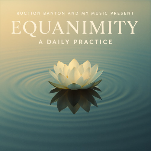 Equanimity (A Daily Practice)