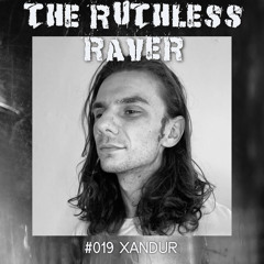 The Ruthless Raver - #019 XANDUR