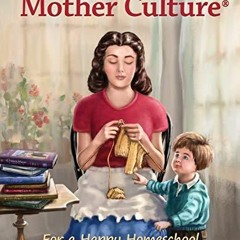 PDF Mother Culture ?: For a Happy Homeschool