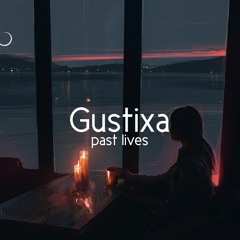 Gustixa - Past Lives Remix