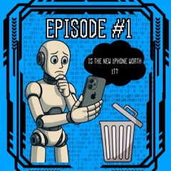 Episode #1: Is the new Iphone worth it?