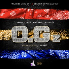 Jason Jones Feat: Og Big C & Rebel " O.Gz " Produced By: Jp Bangz