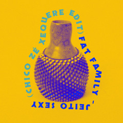 Fat Family - Jeito Sexy (Chico Zé Xequere Edit)/ Free Download