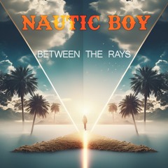 Nautic Boy - Between The Rays (Extended Mix)