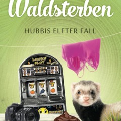 [PDF] ⚡️ eBook Waldsterben Hubbis elfter Fall (Hubbi ermittelt) (German Edition)