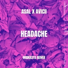 Asal x Avicii - Headache (Miokasta Remix)