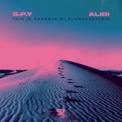 S.P.Y, Alibi, flowanastasia - This Is Goodbye