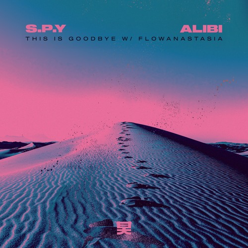 S.P.Y, Alibi, flowanastasia - This Is Goodbye