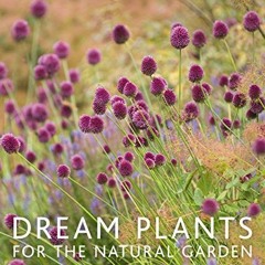 VIEW EBOOK 🖍️ Dream Plants for the Natural Garden by  Piet Oudolf &  Henk Gerritsen