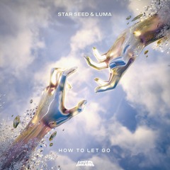 STAR SEED, Luma - How To Let Go
