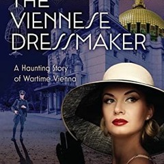 READ PDF 📗 The Viennese Dressmaker: A Haunting Story of Wartime Vienna by  Kathryn G