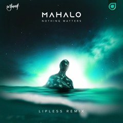 Mahalo - Nothing Matters (Lipless Remix) [Be Yourself Music]