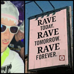 Rave Today Rave Tomorrow Rave Forever