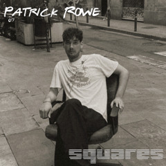 Patrick Rowe - Squares Podcast 07
