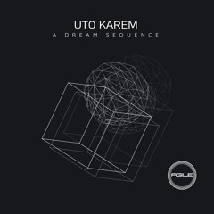 Uto Karem - A Dream Sequence (Original Mix)