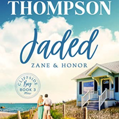 VIEW KINDLE ✉️ Jaded: Zane and Honor (Cliffside Bay Book 3) by  Tess Thompson [EBOOK