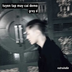Tuyển Tập Demo Grey D Giúp Chúng Ta Thêm Nhớ NYC | vutruindie reup
