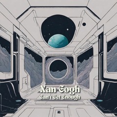 Xan Gogh - Can't Get Enough (Original Mix)