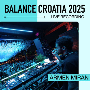 Armen Miran: Live From Balance Croatia 2025