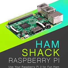 Get PDF 💕 Ham Shack Raspberry Pi: Use Your Raspberry Pi 3 for Fun Ham Radio Activiti