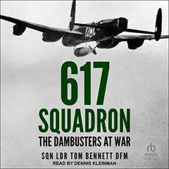 FREE KINDLE 📪 617 Squadron: The Dambusters at War by  Tom Bennett,Dennis Kleinman,Ta