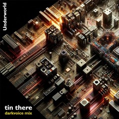 Underworld | Pearl Girl - Tin There (darkvoice remix)