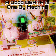 A Good Death Is One By Machine (WCU Fall '25 Tech 4tet)