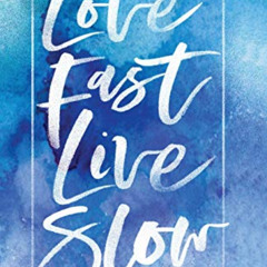 Access EBOOK 💖 Love Fast Live Slow: Discover the Simplicity of Reflecting Jesus in a