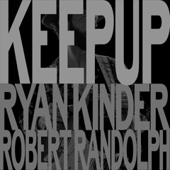 Keep Up - Ryan Kinder feat. Robert Randolph