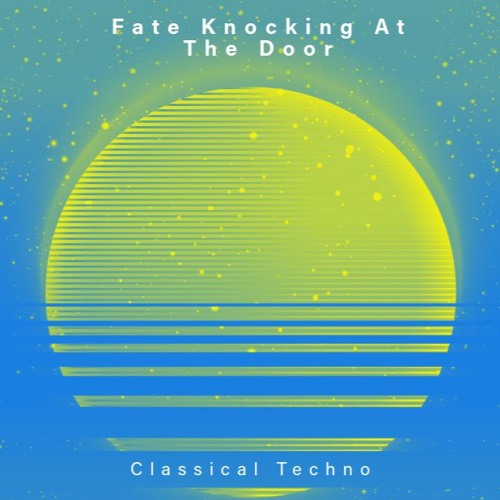 Fate Knocking at the Door(Classical Techno Mix)