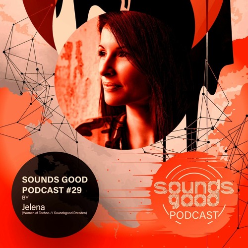 SOUNDS GOOD PODCAST #29 by Jelena