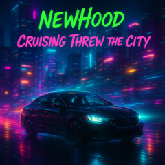 NewHood – Cruising Threw the City