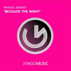 Manuel Grandi - Because The Night (Original Mix) [Jango Music)