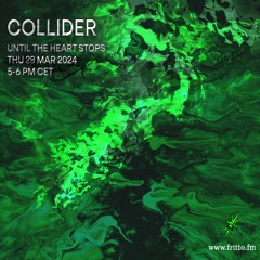 Until The Heart Stops with Collider 28.03.24