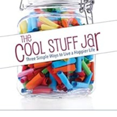 [View] KINDLE 📑 The Cool Stuff Jar: Three Simple Ways to Live a Happier Life by Cass