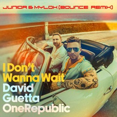 David Guetta & OneRepublic - I Dont Wanna Wait (Junior & Mylok Bounce Remix)