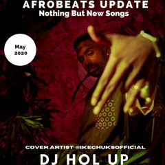 (New Songs) The Afrobeats Update May 2020 Mix Feat Ike Chuks, Joeboy, Dremo, Reekado Banks, Mayorkun
