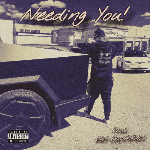 Needing You! (Prod. BBY CHAMPION)