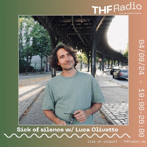 Sick of silence #010 w/ Luca Olivotto // 04.09.2024