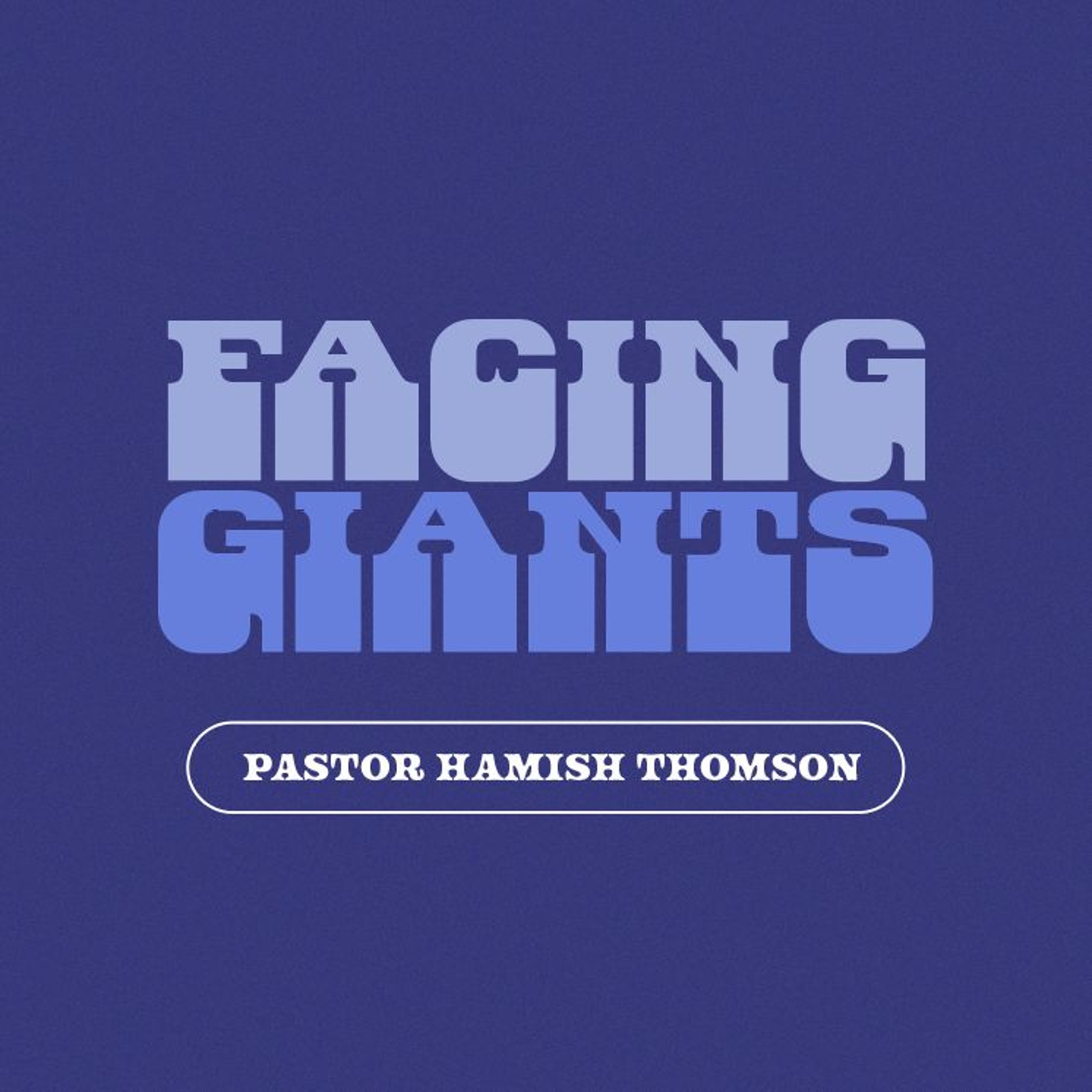 Facing Giants | Pastor Hamish Thomson