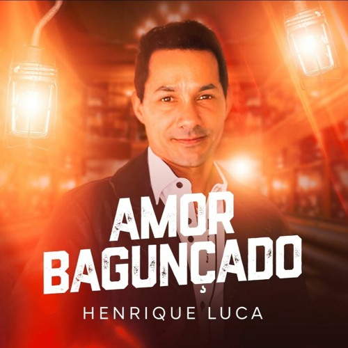 Amor BagunÃ§ado - Henrique Luc