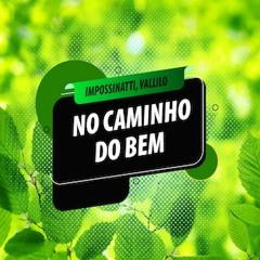 Impossinatti, Vallilo - No Caminho Do Bem [Free Download]