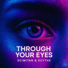 Scimitar & Scythe - Through your eyes (Acie Edit)