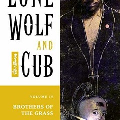 [ACCESS] [EPUB KINDLE PDF EBOOK] Lone Wolf and Cub Volume 15: Brothers of the Grass b