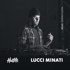 Hustle Radio EP018 Lucci Minati