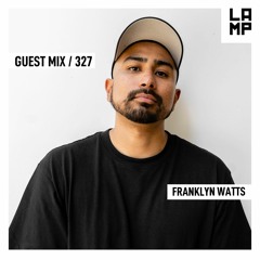 LAMP Guest Mix # 327 Feat. Franklyn Watts