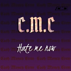 Hate Me Now - CM Ceez