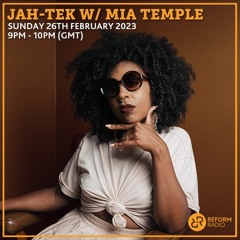 Jah-Tek w/Mia Temple (Reform Radio) [26/02/23]