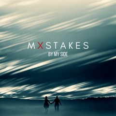 Mxstakes - By My Side