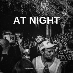 At Night - Shakedown, Adriatique, Alex Wann (Syls EDIT) *Supported By Alex Wann*
